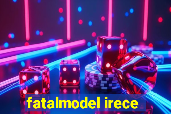 fatalmodel irece